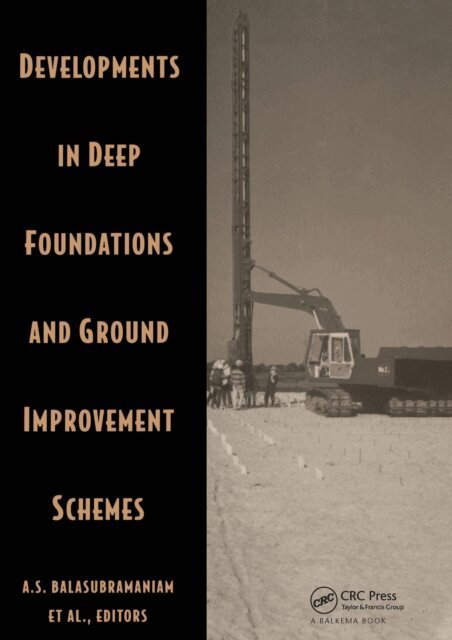 A.S. Balasubramaniam - Developments in Deep Foundations and Ground Improvement Schemes, E-bok