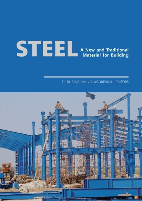 Viorel Ungureanu, Dan Dubina - Steel - A New and Traditional Material for Building, E-bok