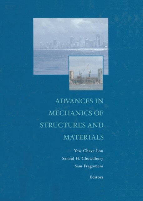 Sanaul H. Chowdhury, Sam Fragomeni, Yew-Chaye Loo - Advances in Mechanics of Structures and Materials, E-bok
