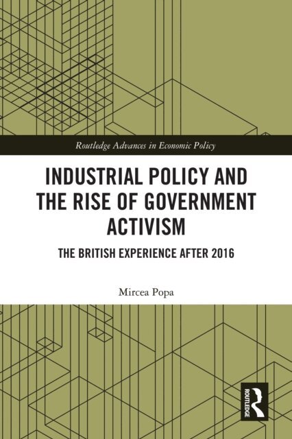 Mircea Popa - Industrial Policy and the Rise of Government Activism, E-bok