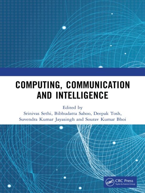 Sourav Kumar Bhoi, Suvendra Kumar Jayasingh, Deepak Tosh, Bibhudatta Sahoo, Srinivas Sethi - Computing, Communication and Intelligence, E-bok