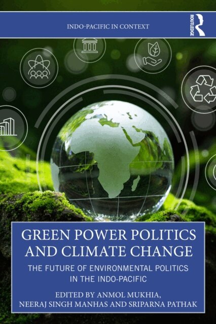 Sriparna Pathak, Neeraj Singh Manhas, Anmol Mukhia - Green Power Politics and Climate Change, E-bok