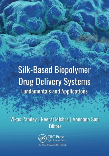 Vandana Soni, Neeraj Mishra, Vikas Pandey - Silk-Based Biopolymer Drug Delivery Systems, E-bok