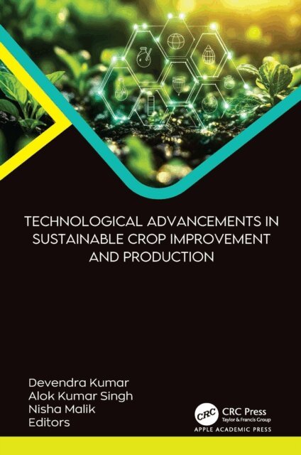 Nisha Malik, Alok Kumar Singh, Devendra Kumar - Technological Advancements in Sustainable Crop Improvement and Production, E-bok