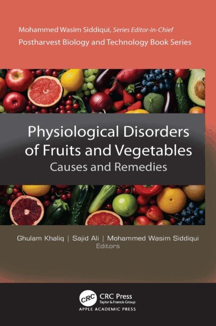 Mohammed Wasim Siddiqui, Sajid Ali, Ghulam Khaliq - Physiological Disorders of Fruits and Vegetables, E-bok