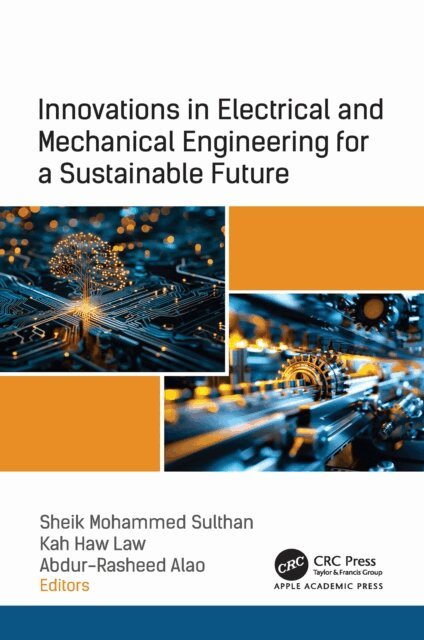 Abdur-Rasheed Alao, Kah Haw Law, Sheik Mohammed Sulthan - Innovations in Electrical and Mechanical Engineering for a Sustainable Future, E-bok