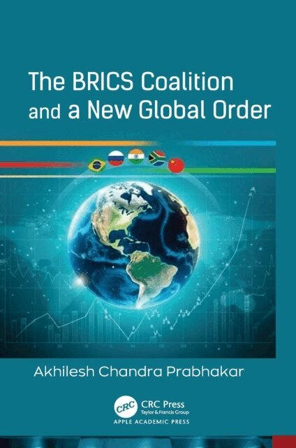 Akhilesh Chandra Prabhakar - BRICS Coalition and a New Global Order, E-bok
