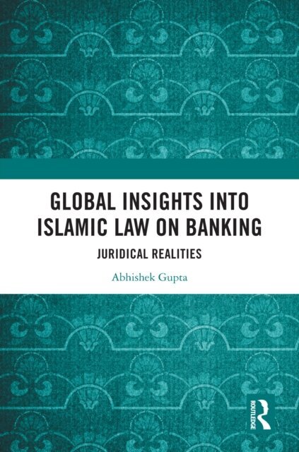 Abhishek Gupta - Global Insights into Islamic Law on Banking, E-bok