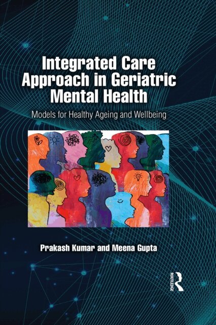 Meena Gupta, Prakash Kumar - Integrated Care Approach in Geriatric Mental Health, E-bok
