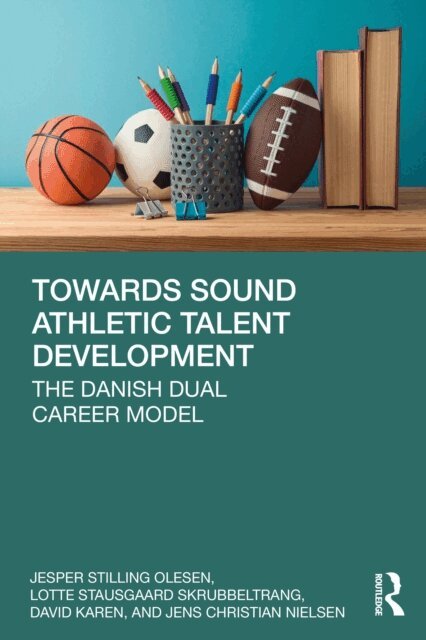 Jens Christian Nielsen, David Karen, Lotte Stausgaard Skrubbeltrang, Jesper Stilling Olesen - Towards Sound Athletic Talent Development, E-bok