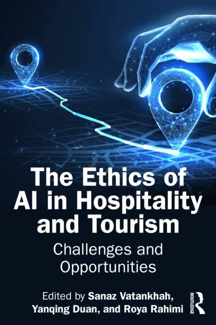Roya Rahimi, Yanqing Duan, Sanaz Vatankhah - Ethics of AI in Hospitality and Tourism, E-bok