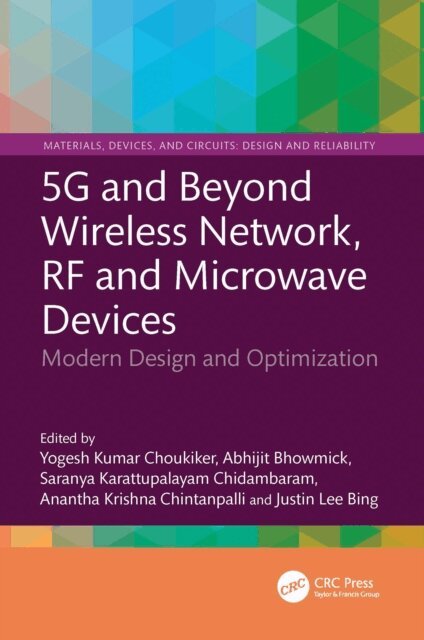 Justin Lee Bing, Ananthakrishna Chintanpalli, Saranya K C, Abhijit Bhowmick, Yogesh Kumar Choukiker, - 5G and Beyond Wireless Network, RF and Microwave Devices, E-bok