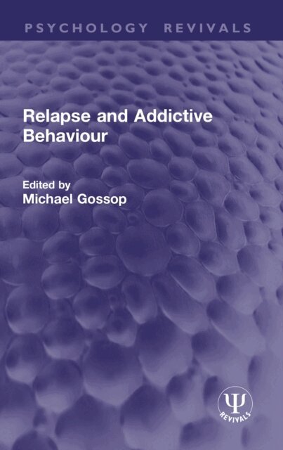 Michael Gossop - Relapse and Addictive Behaviour, E-bok