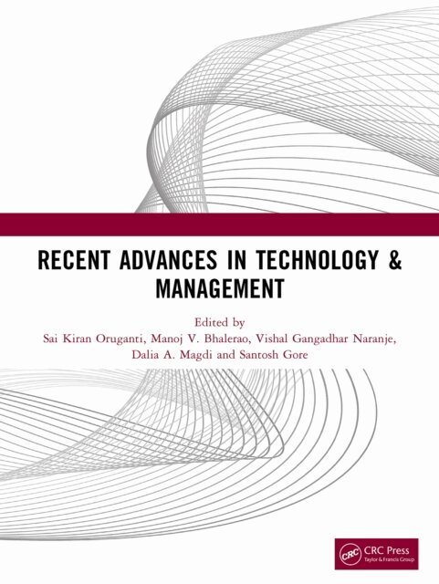 Santosh Gore, Dalia A. Magdi, Vishal Gangadhar Naranje, Manoj V. Bhalerao, Sai Kiran Oruganti - Recent Advances in Technology & Management, E-bok
