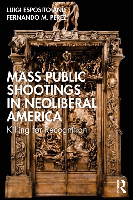 Fernando M. Perez, Luigi Esposito - Mass Public Shootings in Neoliberal America, E-bok