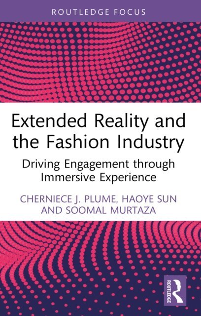 Soomal Murtaza, Haoye Sun, Cherniece J. Plume - Extended Reality and the Fashion Industry, E-bok