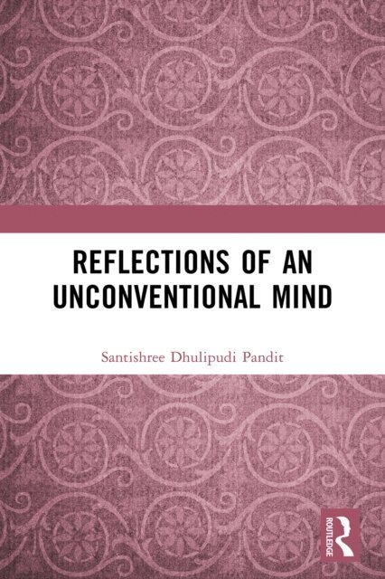 Santishree Dhulipudi Pandit - Reflections of an Unconventional Mind, E-bok
