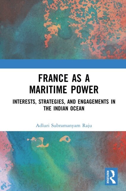 Adluri Subramanyam Raju - France as a Maritime Power, E-bok