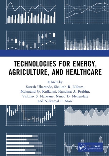 Nilkamal P. More, Ninad D. Mehendale, Vaibhav S. Narwane, Nandana A. Prabhu, Makarand G. Kulkarni, Shailesh R. Nikam, Suresh Ukarande - Technologies for Energy, Agriculture, and Healthcare, E-bok. Tillgänglighet: Lägg i varukorg