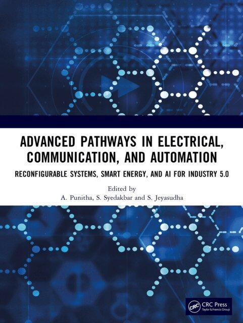 S. Jeyasudha, S. Syedakbar, A. Punitha - Advanced Pathways in Electrical, Communication, and Automation, E-bok
