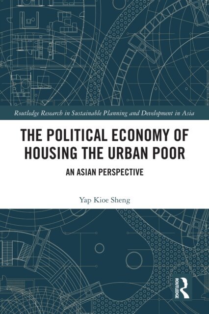 Yap Kioe Sheng - Political Economy of Housing the Urban Poor, E-bok
