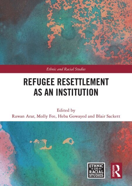 Blair Sackett, Heba Gowayed, Molly Fee, Rawan Arar - Refugee Resettlement as an Institution, E-bok