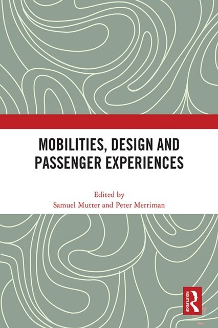 Peter Merriman, Samuel Mutter - Mobilities, Design and Passenger Experiences, E-bok