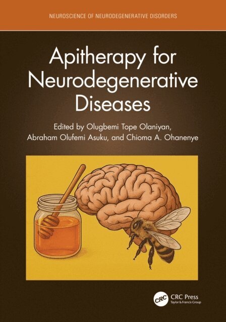 Chioma A. Ohanenye, Abraham Olufemi Asuku, Olugbemi Tope Olaniyan - Apitherapy for Neurodegenerative Diseases, E-bok
