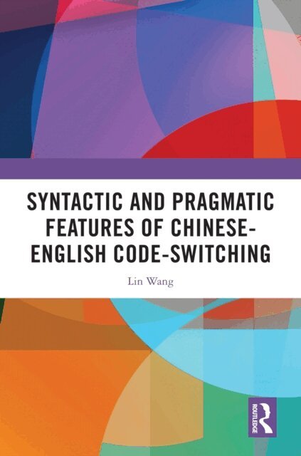 Lin Wang - Syntactic and Pragmatic Features of Chinese-English Code-switching, E-bok