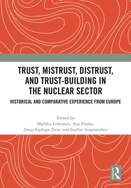 Stathis Arapostathis, Josep Espluga-Trenc, Ana Prades, Markku Lehtonen - Trust, Mistrust, Distrust, and Trust-building in the Nuclear Sector, E-bok