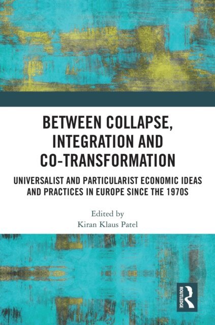 Kiran Klaus Patel - Between Collapse, Integration and Co-Transformation, E-bok