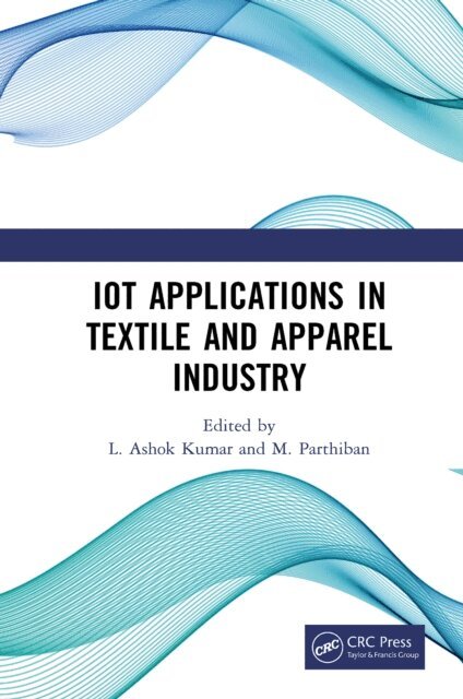M. Parthiban, L. Ashok Kumar - IoT Applications in Textile and Apparel Industry, E-bok