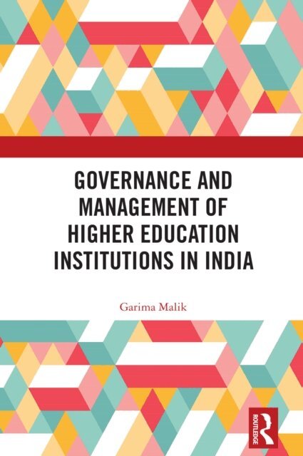 Garima Malik - Governance and Management of Higher Education Institutions in India, E-bok