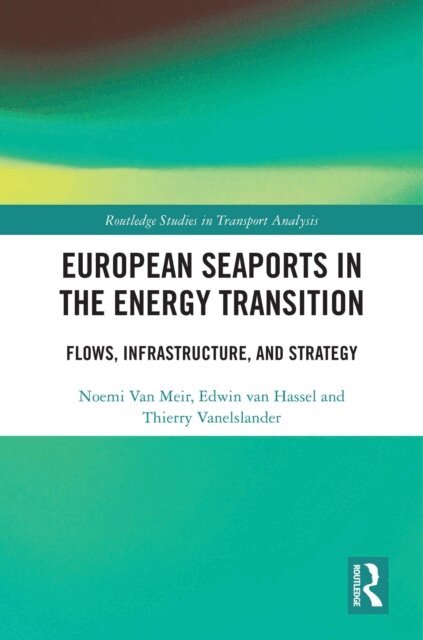 Thierry Vanelslander, Edwin van Hassel, Noemi Van Meir - European Seaports in the Energy Transition, E-bok