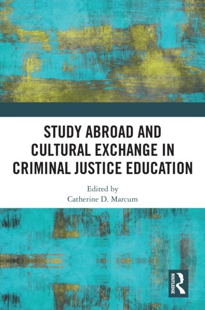Catherine D. Marcum - Study Abroad and Cultural Exchange in Criminal Justice Education, E-bok