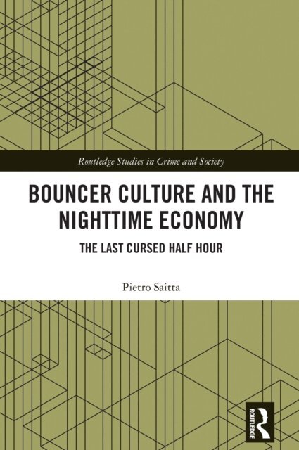 Pietro Saitta - Bouncer Culture and the Nighttime Economy, E-bok