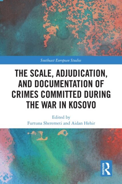 Aidan Hehir, Furtuna Sheremeti - Scale, Adjudication, and Documentation of Crimes Committed During the War in Kosovo, E-bok