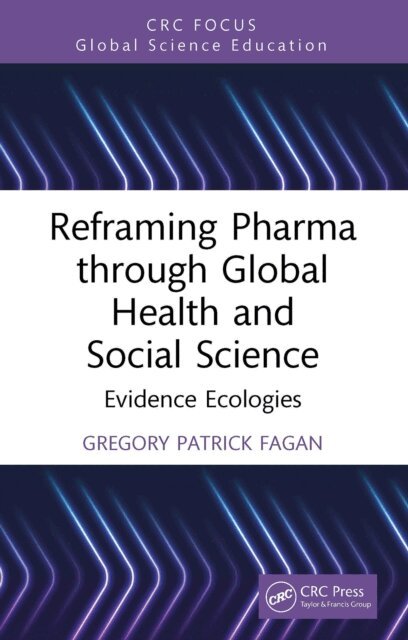 Gregory Patrick Fagan - Reframing Pharma through Global Health and Social Science, E-bok