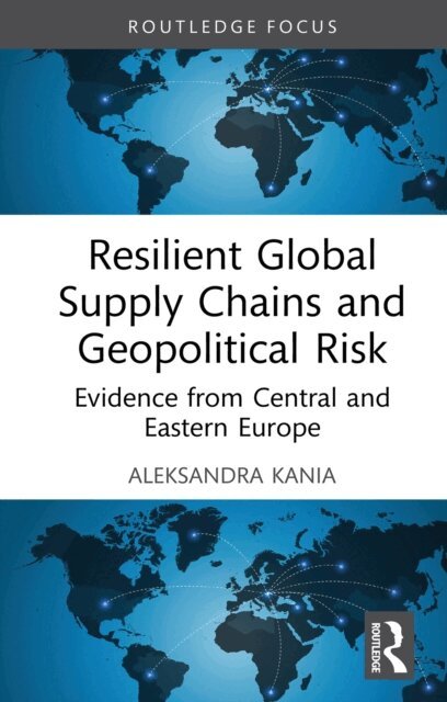 Aleksandra Kania - Resilient Global Supply Chains and Geopolitical Risk, E-bok