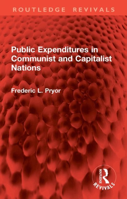 Frederic L. Pryor - Public Expenditures in Communist and Capitalist Nations, E-bok