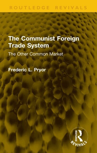 Frederic L. Pryor - Communist Foreign Trade System, E-bok