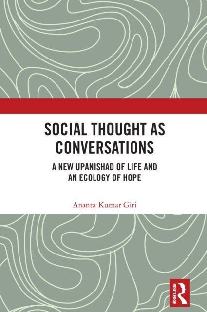 Ananta Kumar Giri - Social Thought as Conversations, E-bok