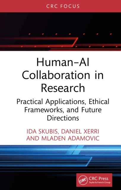 Mladen Adamovic, Daniel Xerri, Ida Skubis - Human-AI Collaboration in Research, E-bok