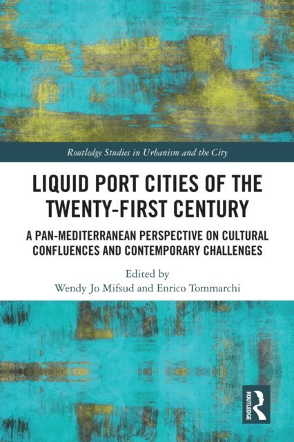 Enrico Tommarchi, Wendy Jo Mifsud - Liquid Port Cities of the Twenty-First Century, E-bok
