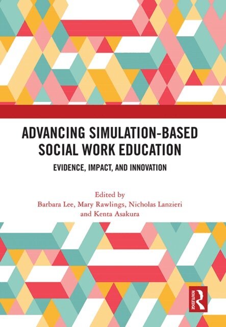 Kenta Asakura, Nicholas Lanzieri, Mary Rawlings, Barbara Lee - Advancing Simulation-Based Social Work Education, E-bok