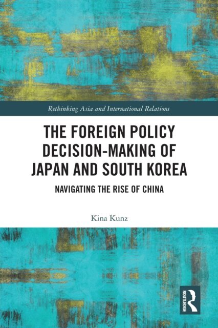 Kina Kunz - Foreign Policy Decision-Making of Japan and South Korea, E-bok