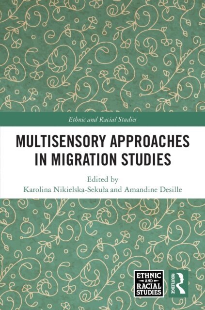 Amandine Desille, Karolina Nikielska-Sekula - Multisensory Approaches in Migration Studies, E-bok