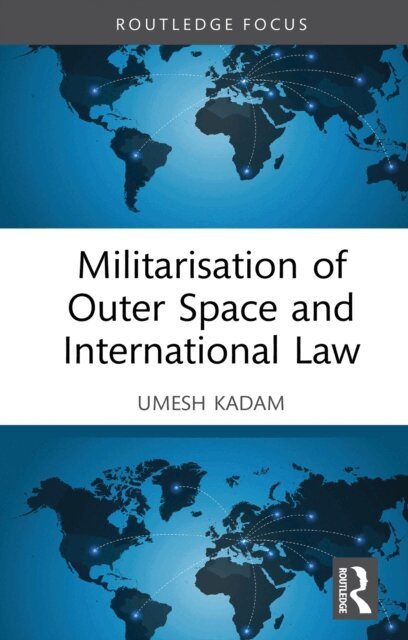 Umesh Kadam - Militarisation of Outer Space and International Law, E-bok