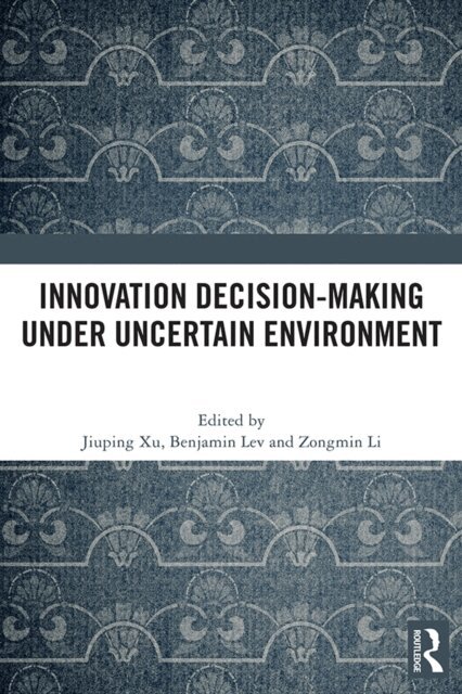 Zongmin Li, Benjamin Lev, Jiuping Xu - Innovation Decision-Making Under Uncertain Environment, E-bok