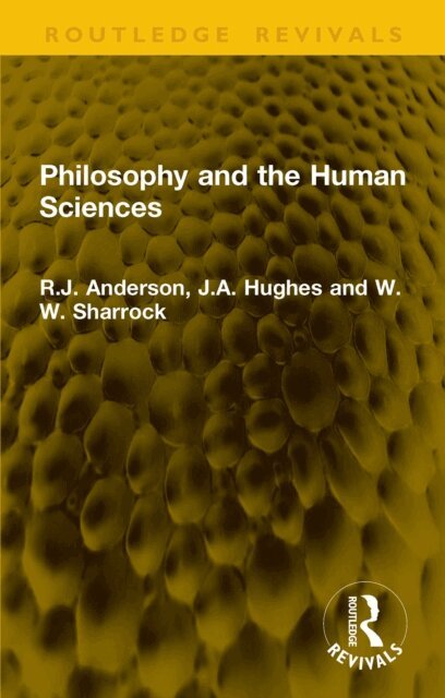 W.W. Sharrock, J.A. Hughes, R.J. Anderson - Philosophy and the Human Sciences, E-bok